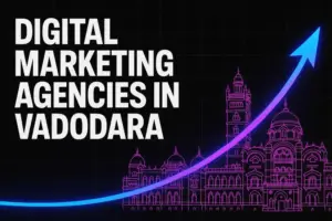 Digital Marketing Companies in Vadodara
